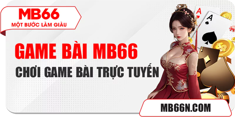 Game bài MB66 – chơi game bài đổi thưởng trực tuyến