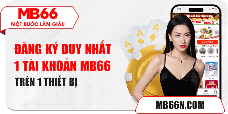 Đăng ký duy nhất 1 tài khoản MB66 trên 1 thiết bị