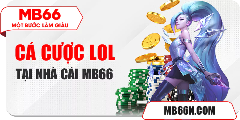 Cá cược LOL tại nhà cái MB66