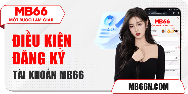 Điều kiện đăng ký tài khoản MB66